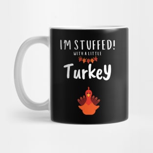 funny pregnancy - I am stuffed with a Little Turkey Mug